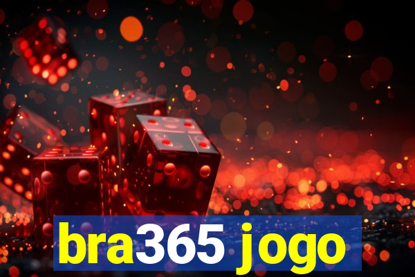 bra365 jogo